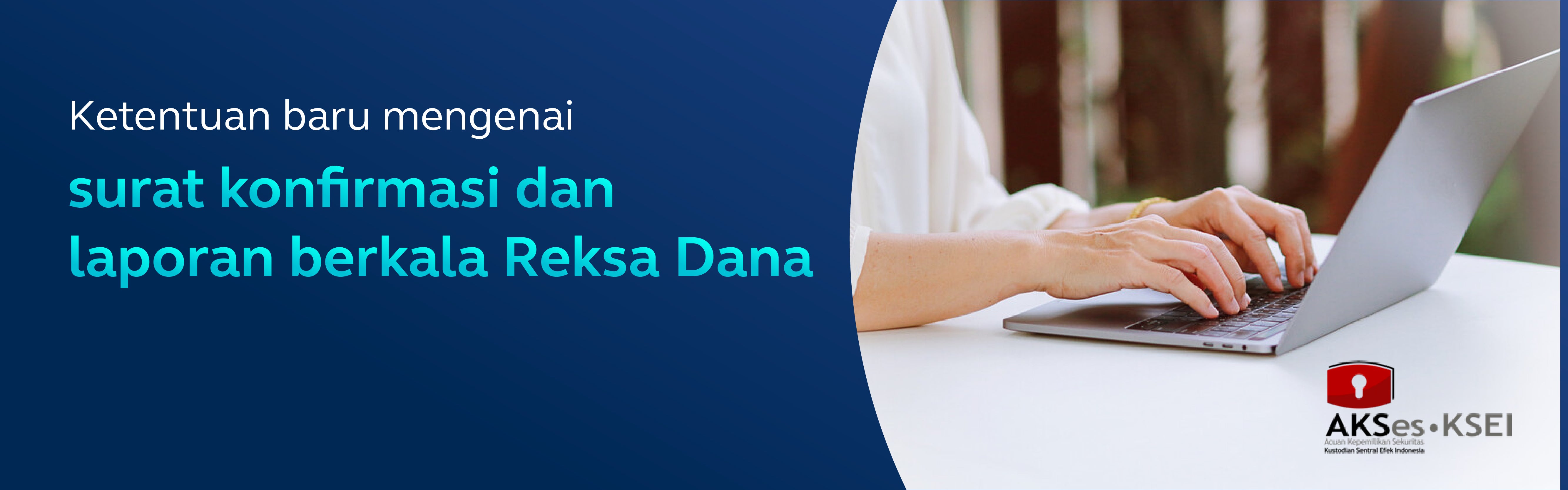 Ketentuan Baru Mengenai surat konfirmasi dan laporan berkala Reksa Dana 
