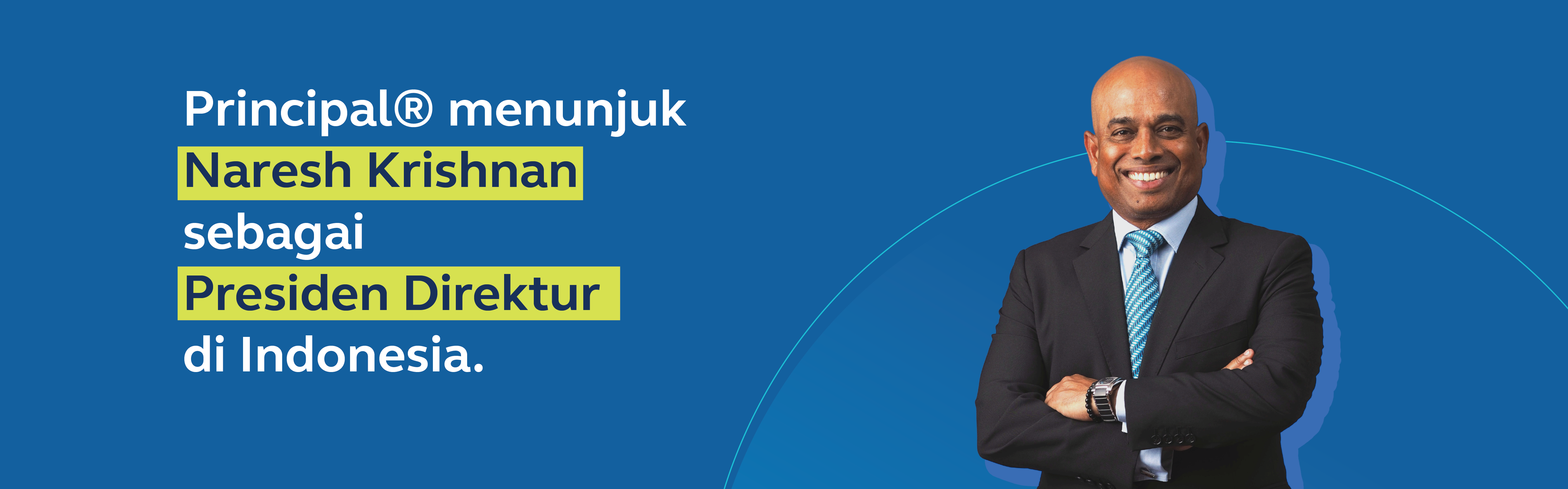 Principal® menunjuk Naresh Krishnan sebagai Presiden Direktur di Indonesia 